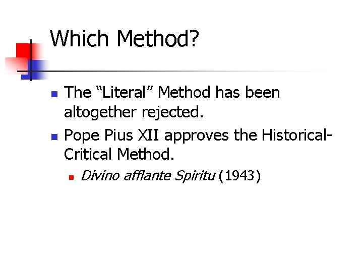 Which Method? n n The “Literal” Method has been altogether rejected. Pope Pius XII