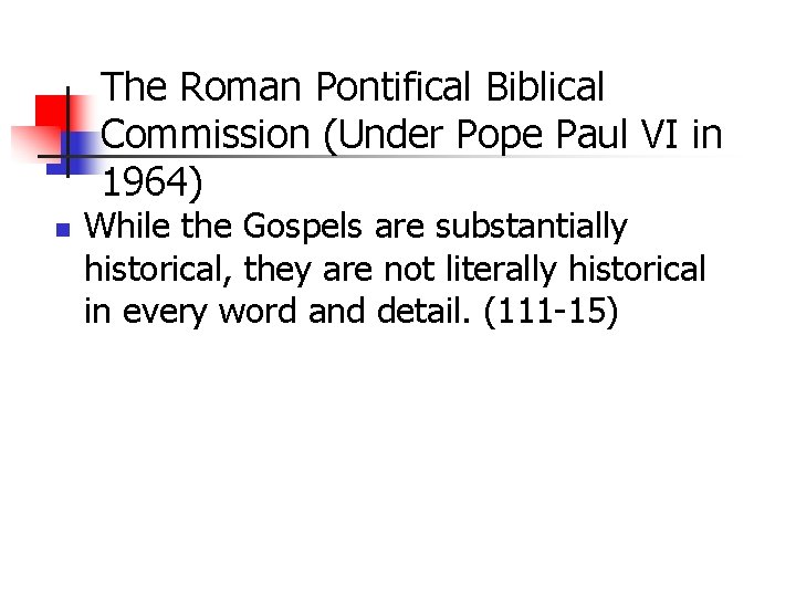 The Roman Pontifical Biblical Commission (Under Pope Paul VI in 1964) n While the