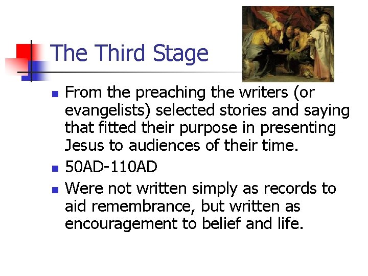 The Third Stage n n n From the preaching the writers (or evangelists) selected