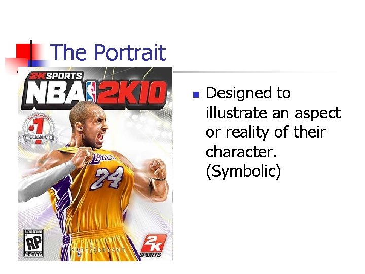 The Portrait n Designed to illustrate an aspect or reality of their character. (Symbolic)
