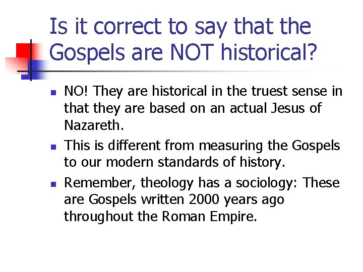 Is it correct to say that the Gospels are NOT historical? n n n