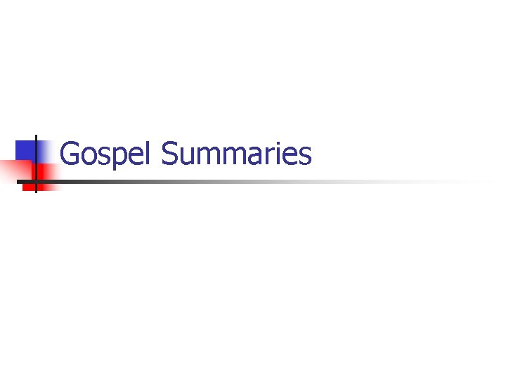 Gospel Summaries 