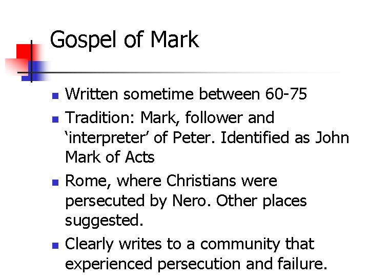 Gospel of Mark n n Written sometime between 60 -75 Tradition: Mark, follower and