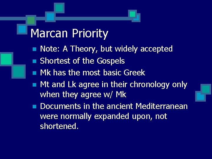 Marcan Priority n n n Note: A Theory, but widely accepted Shortest of the