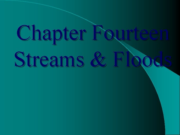 Chapter Fourteen Streams & Floods 