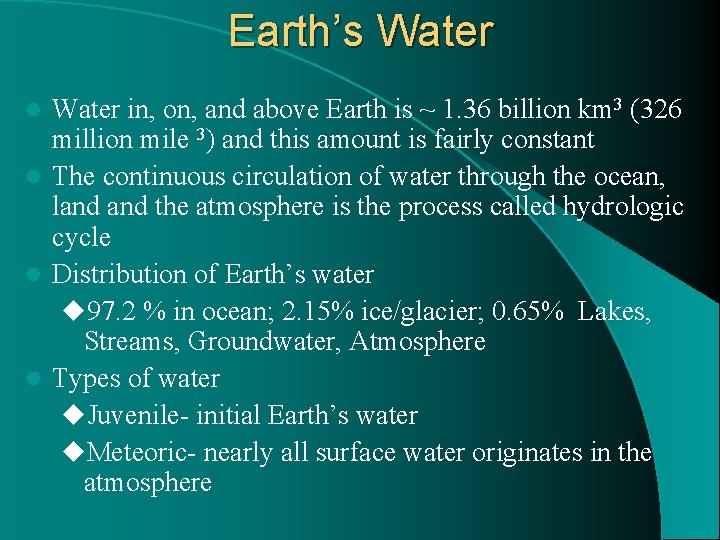 Earth’s Water in, on, and above Earth is ~ 1. 36 billion km 3