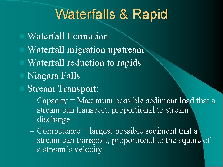 Waterfalls & Rapid l Waterfall Formation l Waterfall migration upstream l Waterfall reduction to