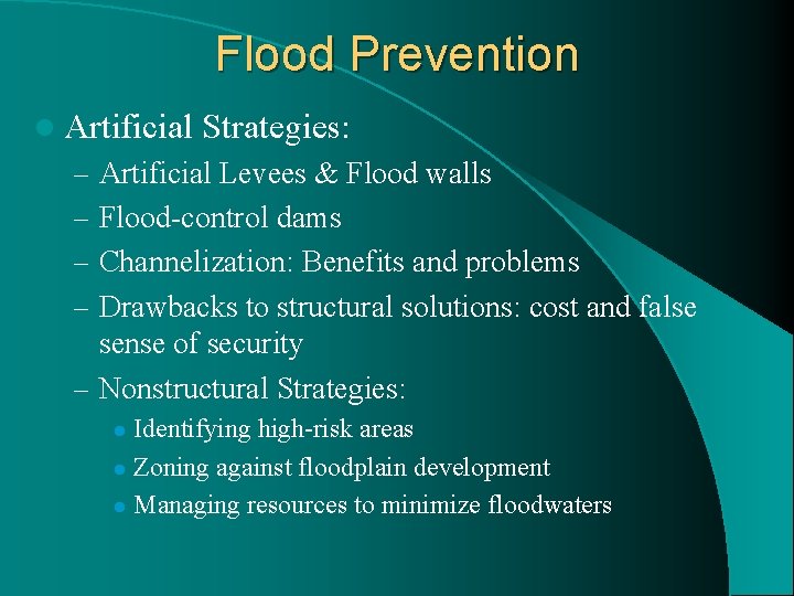 Flood Prevention l Artificial Strategies: – Artificial Levees & Flood walls – Flood-control dams