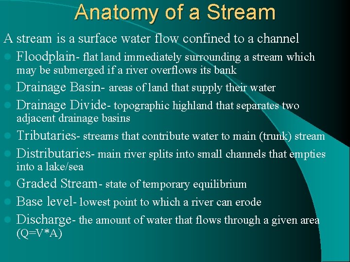 Anatomy of a Stream A stream is a surface water flow confined to a