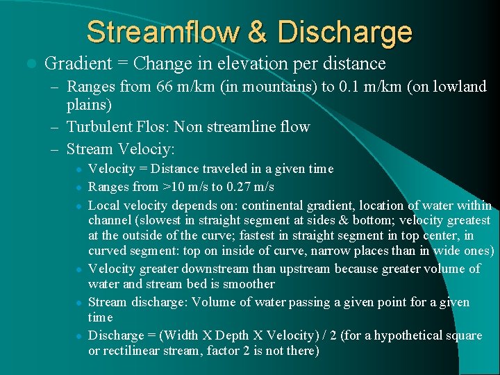 Streamflow & Discharge l Gradient = Change in elevation per distance – Ranges from