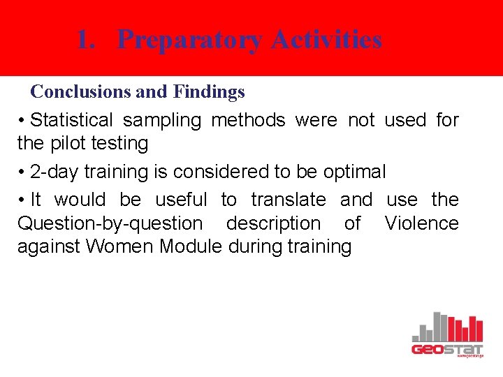 1. Preparatory Activities Conclusions and Findings • Statistical sampling methods were not used for