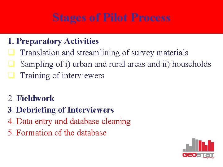 Stages of Pilot Process 1. Preparatory Activities q Translation and streamlining of survey materials