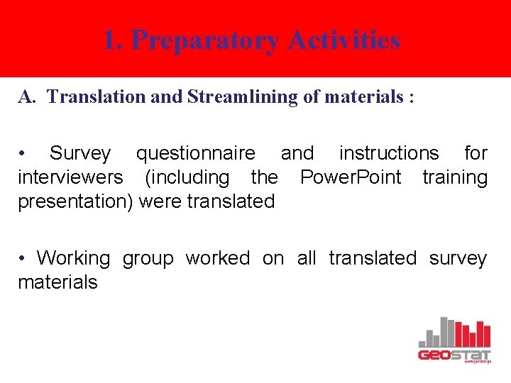 1. Preparatory Activities A. Translation and Streamlining of materials : • Survey questionnaire and