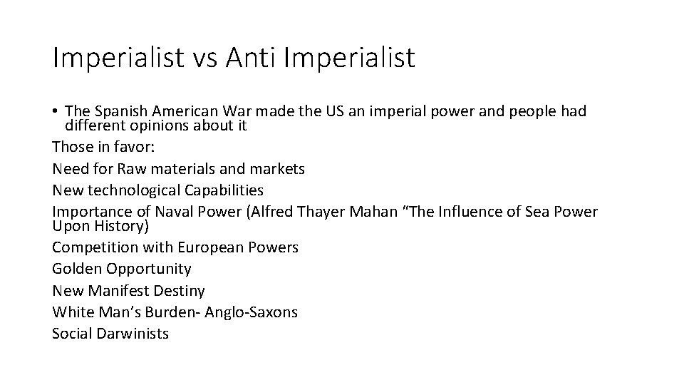 Imperialist vs Anti Imperialist • The Spanish American War made the US an imperial