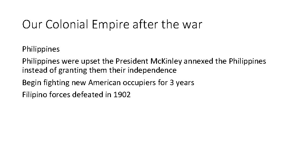 Our Colonial Empire after the war Philippines were upset the President Mc. Kinley annexed