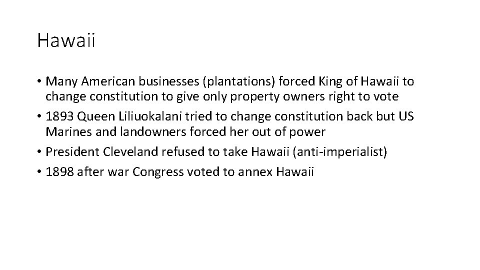 Hawaii • Many American businesses (plantations) forced King of Hawaii to change constitution to