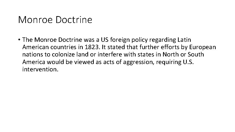Monroe Doctrine • The Monroe Doctrine was a US foreign policy regarding Latin American