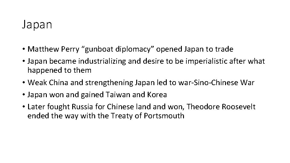 Japan • Matthew Perry “gunboat diplomacy” opened Japan to trade • Japan became industrializing