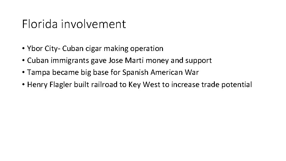 Florida involvement • Ybor City- Cuban cigar making operation • Cuban immigrants gave Jose