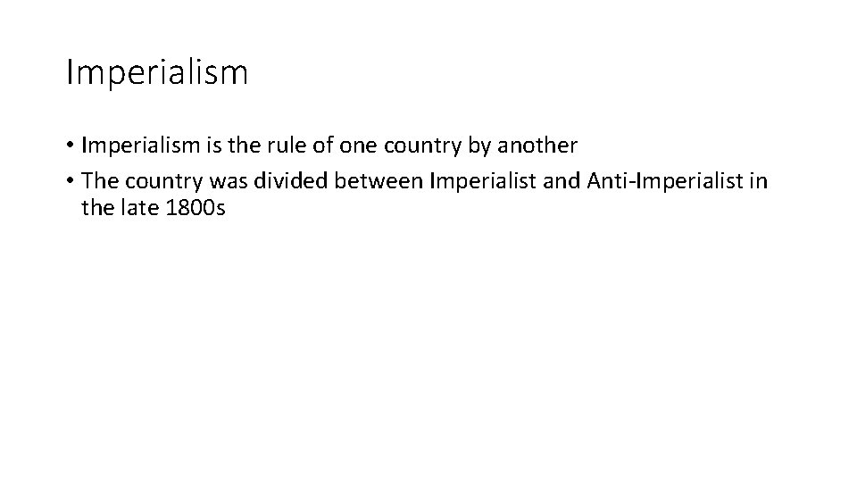 Imperialism • Imperialism is the rule of one country by another • The country