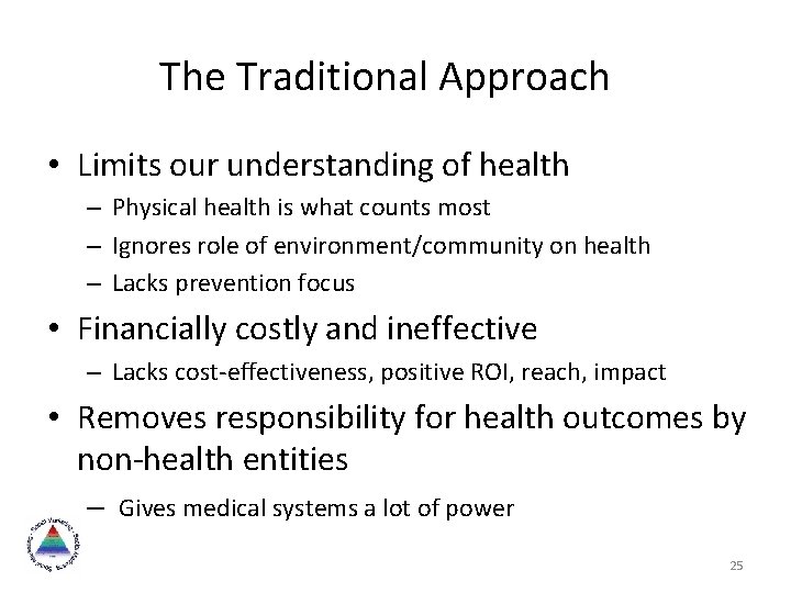 The Traditional Approach • Limits our understanding of health – Physical health is what