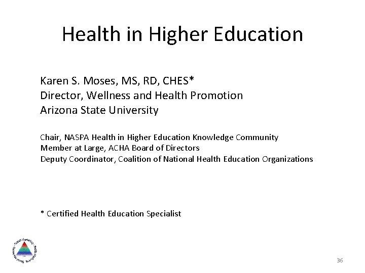 Health in Higher Education Karen S. Moses, MS, RD, CHES* Director, Wellness and Health