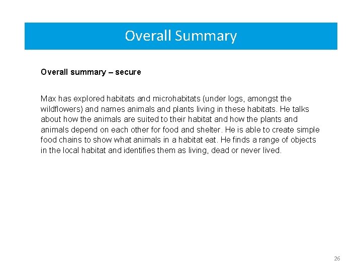 Overall Summary Overall summary – secure Max has explored habitats and microhabitats (under logs,