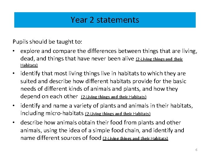 Year 2 statements Pupils should be taught to: • explore and compare the differences