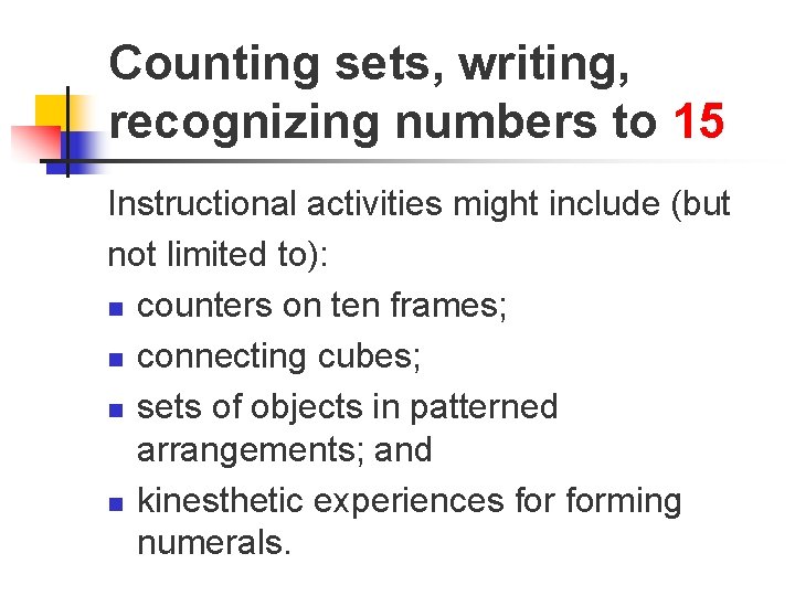 Counting sets, writing, recognizing numbers to 15 Instructional activities might include (but not limited