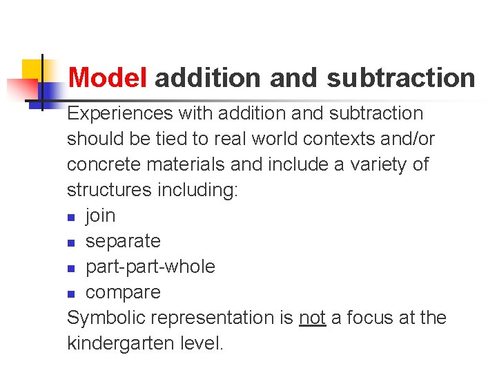 Model addition and subtraction Experiences with addition and subtraction should be tied to real