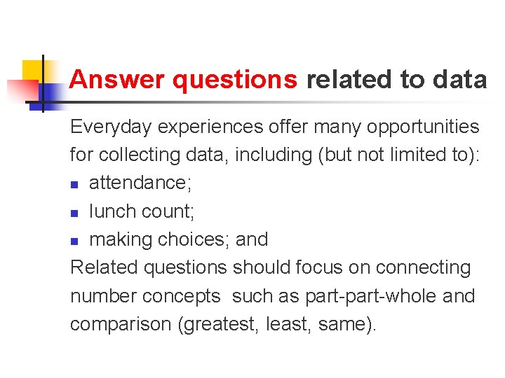 Answer questions related to data Everyday experiences offer many opportunities for collecting data, including