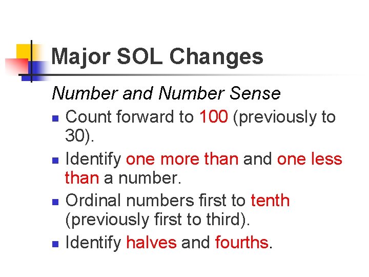 Major SOL Changes Number and Number Sense n n Count forward to 100 (previously