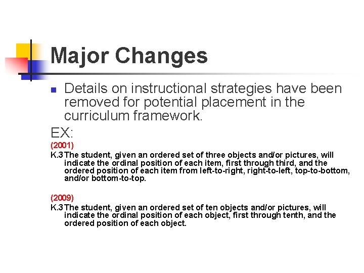 Major Changes Details on instructional strategies have been removed for potential placement in the