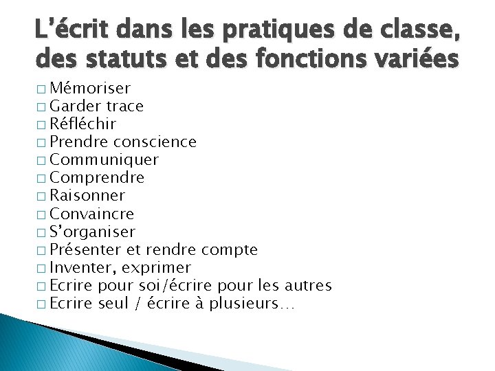 L’écrit dans les pratiques de classe, des statuts et des fonctions variées � Mémoriser