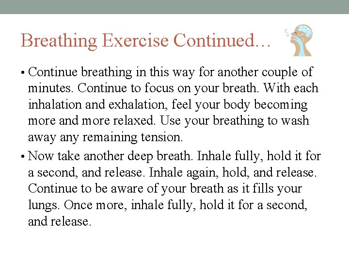 Breathing Exercise Continued… • Continue breathing in this way for another couple of minutes.