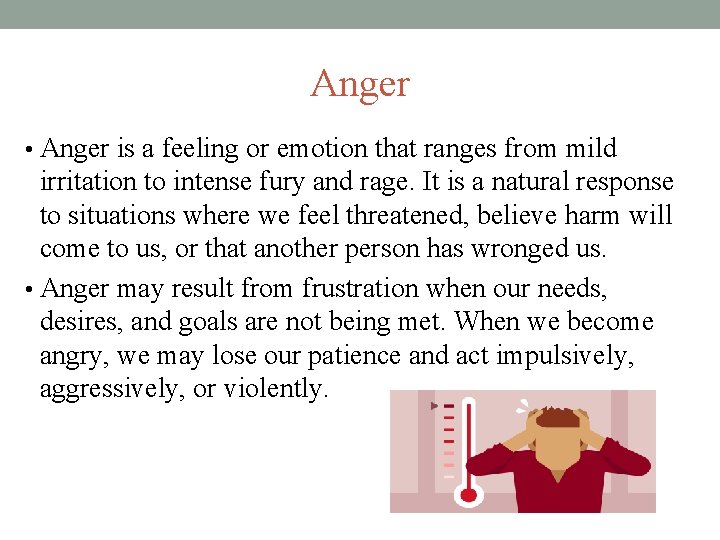 Anger • Anger is a feeling or emotion that ranges from mild irritation to