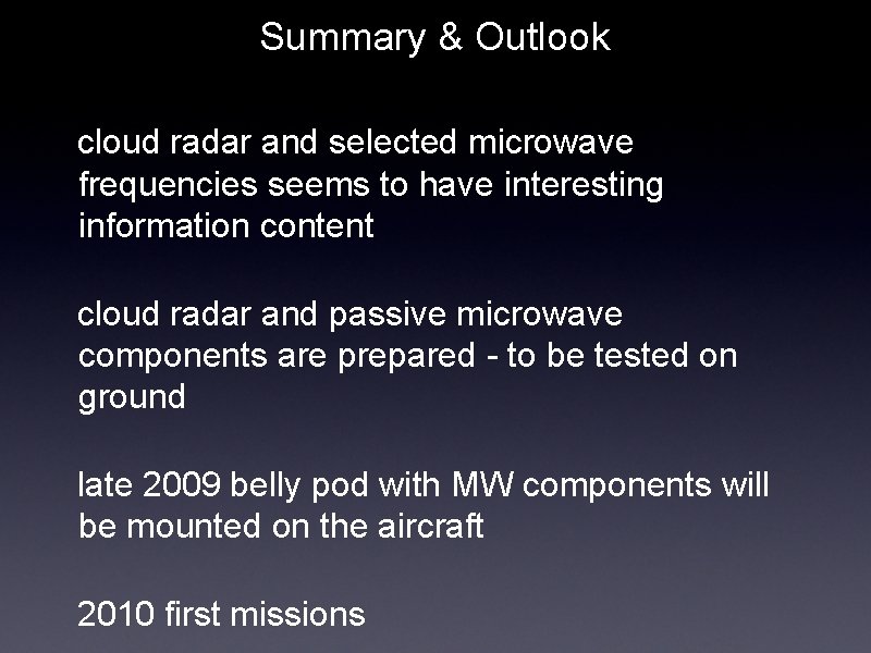 Summary & Outlook cloud radar and selected microwave frequencies seems to have interesting information