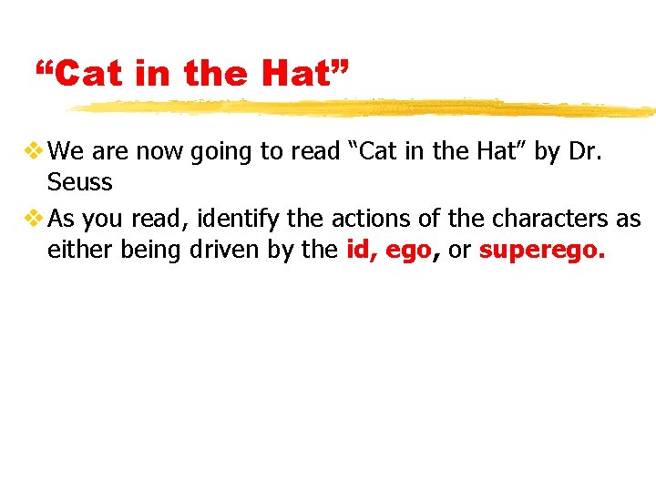 “Cat in the Hat” v We are now going to read “Cat in the