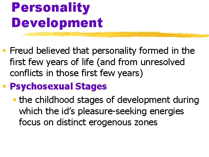 Personality Development § Freud believed that personality formed in the first few years of