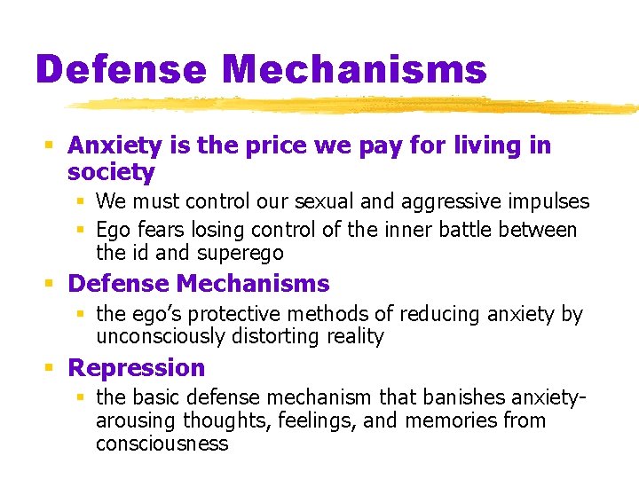 Defense Mechanisms § Anxiety is the price we pay for living in society §