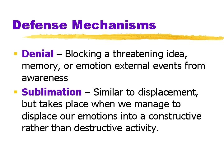 Defense Mechanisms § Denial – Blocking a threatening idea, memory, or emotion external events