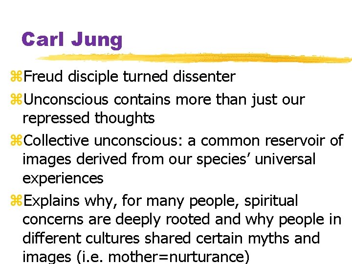 Carl Jung z. Freud disciple turned dissenter z. Unconscious contains more than just our