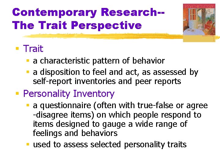 Contemporary Research-The Trait Perspective § Trait § a characteristic pattern of behavior § a