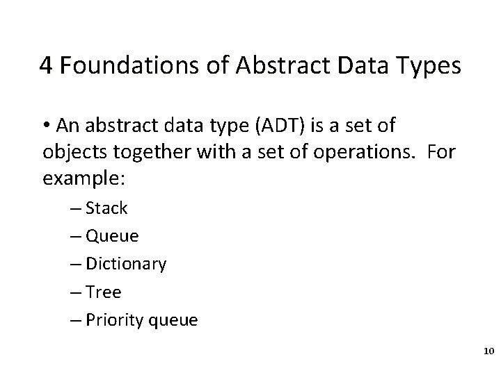 4 Foundations of Abstract Data Types • An abstract data type (ADT) is a