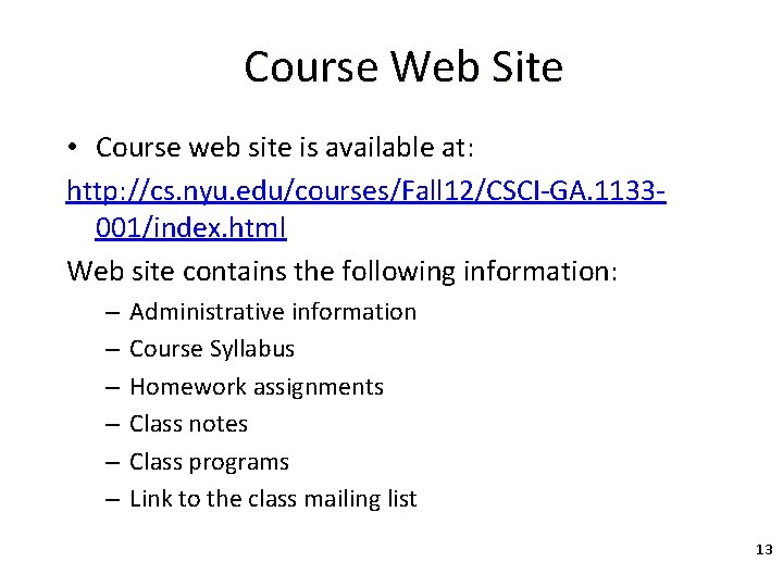 Course Web Site • Course web site is available at: http: //cs. nyu. edu/courses/Fall