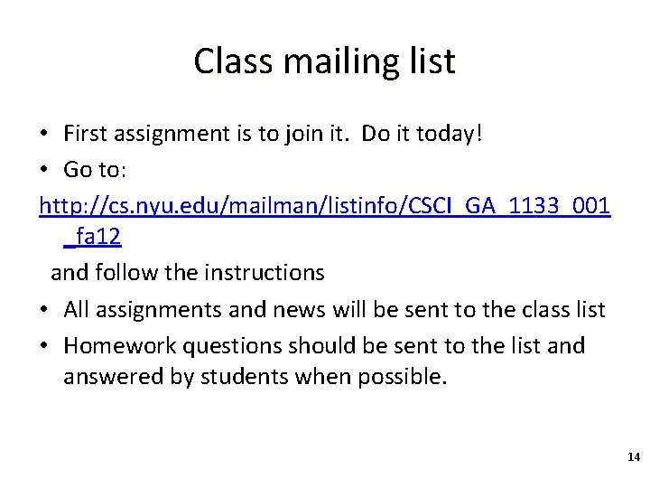 Class mailing list • First assignment is to join it. Do it today! •