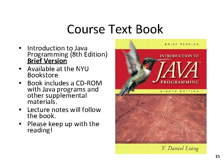 Course Text Book • Introduction to Java Programming (8 th Edition) Brief Version •