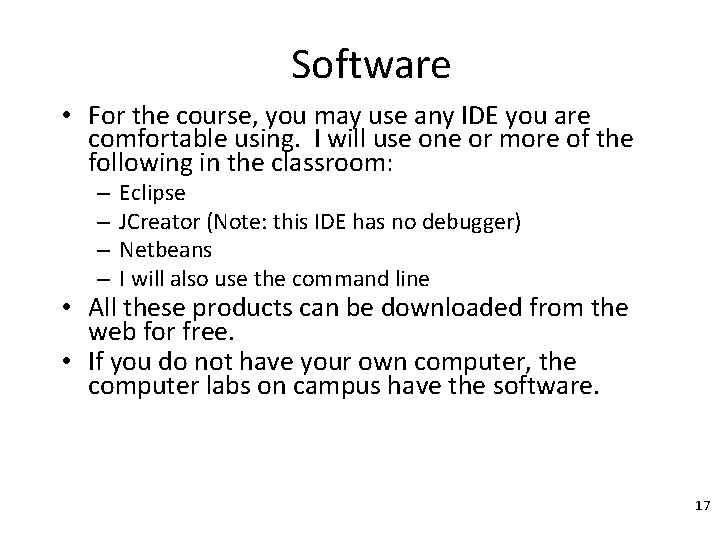 Software • For the course, you may use any IDE you are comfortable using.