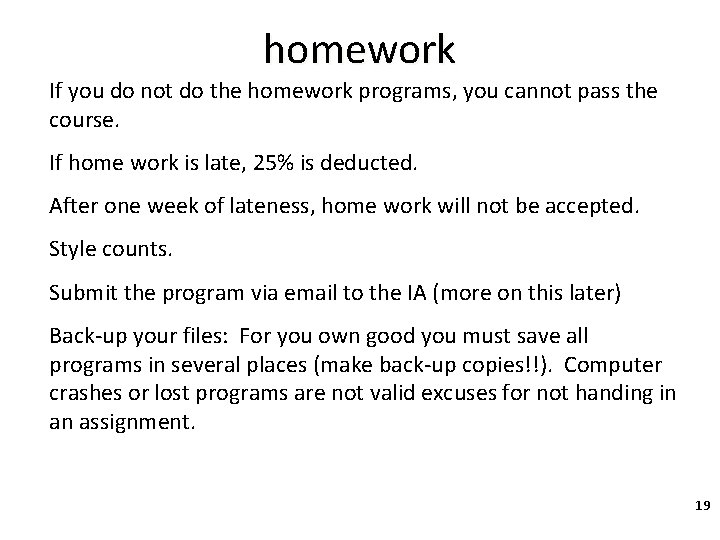 homework If you do not do the homework programs, you cannot pass the course.