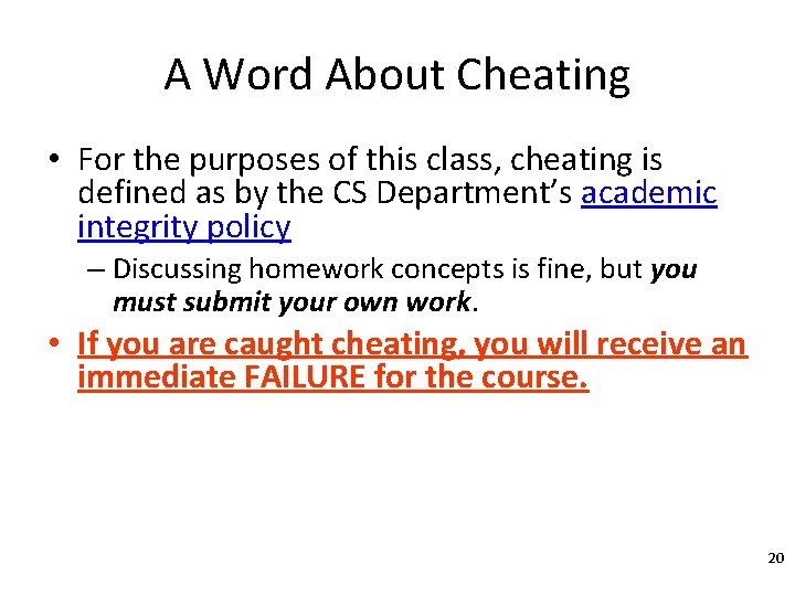 A Word About Cheating • For the purposes of this class, cheating is defined